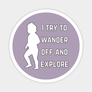 I try to wander off and explore (MD23KD002b) Magnet